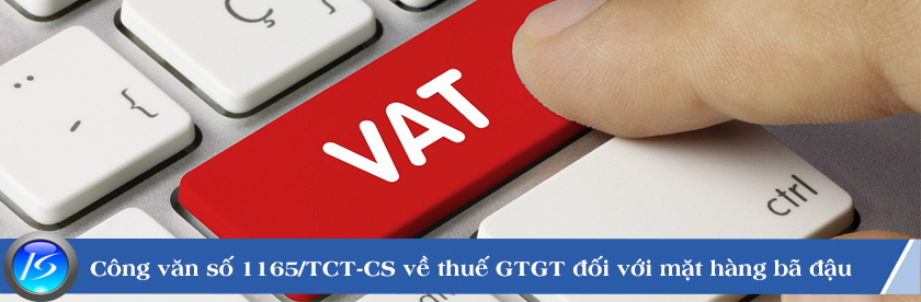 Công văn số 1165/TCT-CS về thuế GTGT đối với mặt hàng bã đậu làm thức ăn chăn nuôi