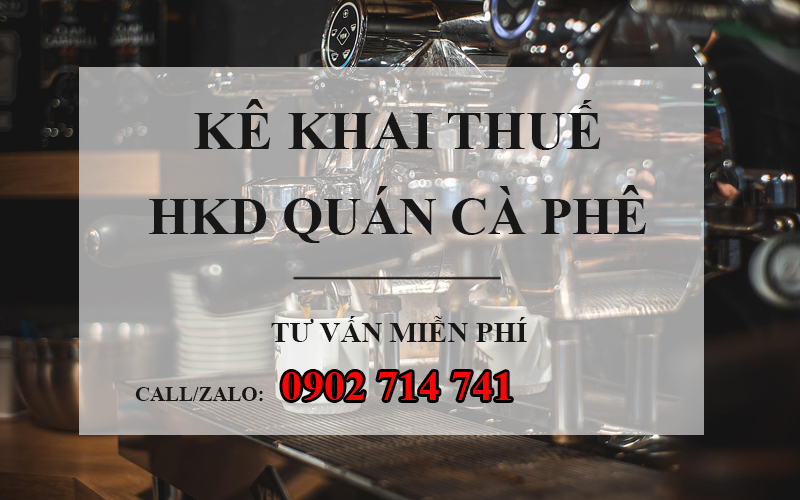 Hướng dẫn kê khai thuế cho quán cà phê khi chuyển từ hộ khoán sang kê khai (Chi tiết từ A-Z)