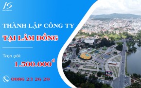 Dịch vụ thành lập công ty tại Lâm Đồng – Trọn gói 1.500.000đ