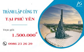 Dịch vụ thành lập công ty tại Phú Yên – Trọn gói 1.500.000đ