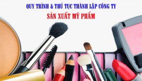 Quy trình và thủ tục thành lập công ty sản xuất mỹ phẩm