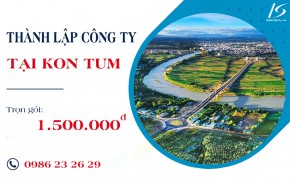 Thành lập công ty tại Kon Tum – Phí dịch vụ 1.500.000đ