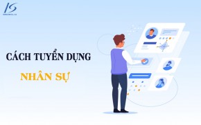 Top 6 cách tuyển dụng nhân sự hiệu quả